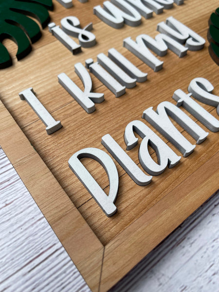 Home Is Where I Kill My Plants Sign
