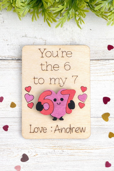 You’re the 6 to my 7 Valentine Bulk